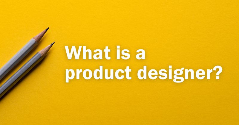 What is a Product Designer?