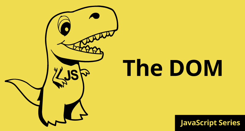 How to REALLY Learn JavaScript Series: Part 5 The DOM